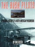 The Bush Pilots: A Pictorial History of a North American Phenomenon - Paperback