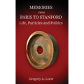 Memories from Paris to Stanford: Life, Particles and Politics - Hardcover