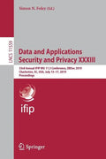 Data and Applications Security and Privacy XXXIII: 33rd Annual Ifip Wg 11.3 Conference, Dbsec 2019, Charleston, Sc, Usa, July 15-17, 2019, Proceedings - Paperback