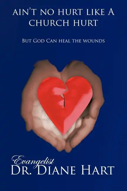 Ain't No Hurt Like a Church Hurt But God Can Heal the Wounds - Paperback