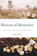 Harvest of Memories: The Lives of Joyce Callahan Clark and Clinton Clark - Hardcover