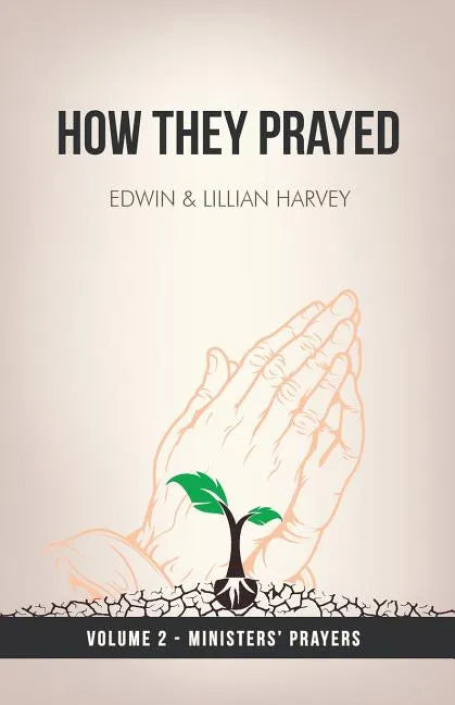 How They Prayed Vol 2 Ministers' Prayers - Paperback