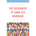 The Sacrament of Same-Sex Marriage: An Inclusive Vision for the Catholic Church - Hardcover