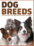 Dog Breeds: A Picture Book for People Who Like Dogs, Not Words - Hardcover