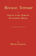 Hinckley Township; Or Grand Lake Stream Plantation [Maine] - Paperback