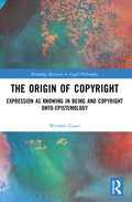 The Origin of Copyright: Expression as Knowing in Being and Copyright Onto-Epistemology - Paperback