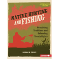 Native Hunting and Fishing: Practicing Traditions and Defending Treaty Rights - Paperback