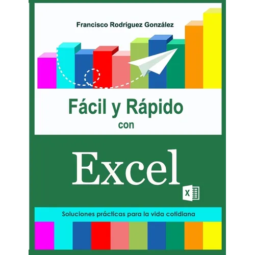 F當il y R疳ido con Excel: Soluciones pr當ticas para la vida cotidiana - Paperback