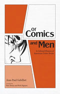 Of Comics and Men: A Cultural History of American Comic Books - Paperback