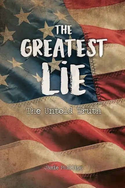 The Greatest Lie: The Untold Truth - Paperback