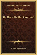 The House on the Borderland - Hardcover