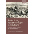 Restraining Power Through Institutions: A Unifying Theme for Domestic and International Politics - Hardcover