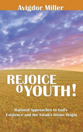 Rejoice O Youth: Rational Approaches to God's Existence and the Torah's Divine Origin - Hardcover