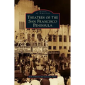Theatres of the San Francisco Peninsula - Hardcover