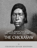 Native American Tribes: The History and Culture of the Chickasaw - Paperback