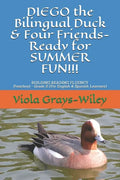 DIEGO the Bilingual Duck & Four Friends- Ready for SUMMER FUN!!!: BUILDING READING FLUENCY- Preschool - Grade 2 ( for English & Spanish learners) - Paperback