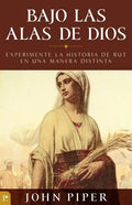 Bajo Las Alas de Dios: Experimente La Historia de Rut En Una Manera Distinta = Under the Wings of God - Paperback