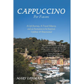 Cappuccino Per Favore: A Life Journey, A Travel Odyssey, and an Invitation to be Inspired, Uplifted, & Entertained - Hardcover