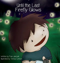 Until the Last Firefly Glows - Hardcover