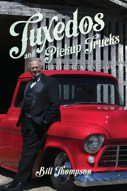 Tuxedos and Pickup Trucks: Forever Riding on the South Wind - Paperback