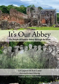 It's Our Abbey: The People of Furness Abbey through the Years - Paperback