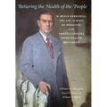 Bettering the Health of the People: W. Reece Berryhill, the UNC School of Medicine, and the North Carolina Good Health Movement - Hardcover