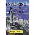 Exploring Rio de Janeiro: A Marvelous City Guide - Paperback