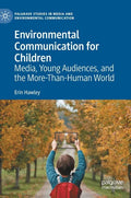 Environmental Communication for Children: Media, Young Audiences, and the More-Than-Human World - Hardcover