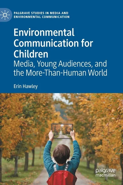 Environmental Communication for Children: Media, Young Audiences, and the More-Than-Human World - Hardcover