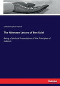 The Nineteen Letters of Ben Uziel: Being a Spiritual Presentation of the Principles of Judaism - Paperback