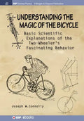 Understanding the Magic of the Bicycle: Basic scientific explanations to the two-wheeler's mysterious and fascinating behavior - Paperback