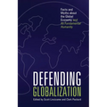 Defending Globalization: Facts and Myths about the Global Economy and Its Fundamental Humanity - Paperback