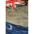 From Revolution to Reunion: The Reintegration of the South Carolina Loyalists - Paperback