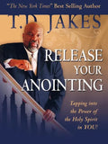 Release Your Anointing: Tapping the Power of the Holy Spirit in You! - Hardcover