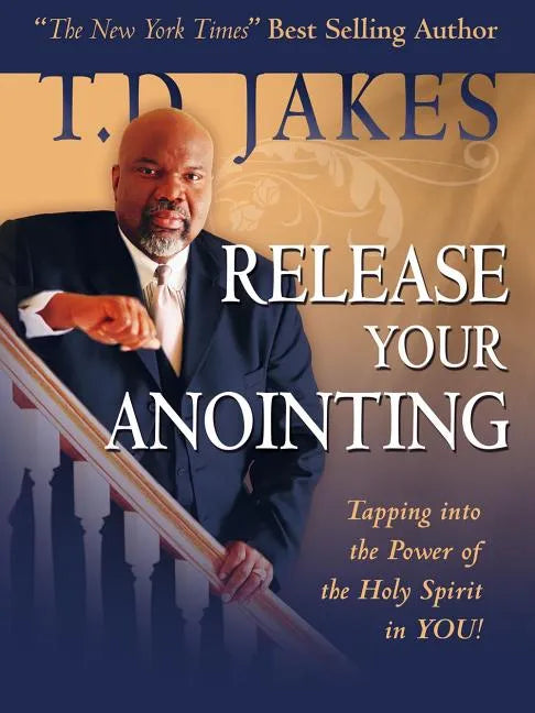 Release Your Anointing: Tapping the Power of the Holy Spirit in You! - Hardcover