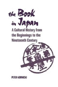 The Book in Japan: A Cultural History from the Beginnings to the Nineteenth Century - Paperback