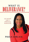 What Is Deliverance?: Get Ready for a Spiritual Makeover - Hardcover