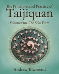 The Principles and Practice of Taijiquan: Volume One - The Solo Form - Paperback
