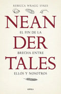 Neandertales: La Vida, El Amor, La Muerte Y El Arte de Nuestros Primos Lejanos - Paperback