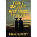 Franz Schubert and the Rose Cross Mystery - Paperback