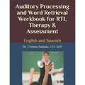 Auditory Processing and Word Retrieval Workbook for Rti, Therapy & Assessment: English and Spanish - Paperback