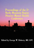 Taking Charge in Troubled Times: Proceedings of the 5th Rocky Mountain Region Disaster Mental Health Conference - Paperback