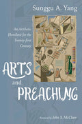 Arts and Preaching: An Aesthetic Homiletic for the Twenty-First Century - Paperback