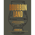 Bourbon Land: A Spirited Love Letter to My Old Kentucky Whiskey, with 50 Recipes - Hardcover