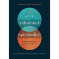 The Art of Missional Spirituality: 31 Sacred Practices for Jesus-Followers - Paperback