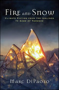 Fire and Snow: Climate Fiction from the Inklings to Game of Thrones - Paperback