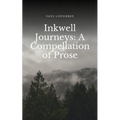 Inkwell Journeys: A Compellation of Prose - Paperback