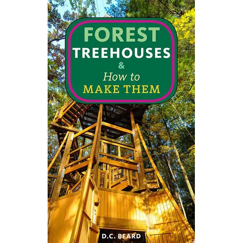 Forest Treehouses & How to Make Them - Paperback