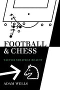 Football and Chess: Tactics Strategy Beauty - Paperback
