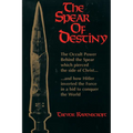The Spear of Destiny: The Occult Power Behind the Spear Which Pierced the Side of Christ - Paperback